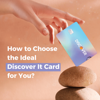 How to Choose the Ideal Discover It Card for You? We help you choose!