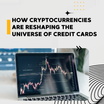 How Cryptocurrencies Are Reshaping the Universe of Credit Cards: The Path of Transformation