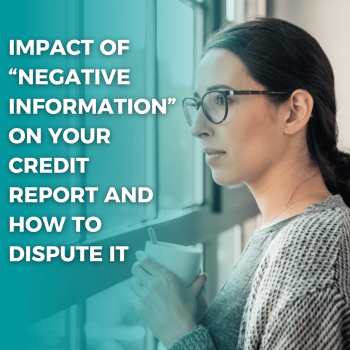 Impact of “negative information” on your credit report and how to dispute it
