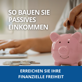 So bauen Sie passives Einkommen auf und erreichen finanzielle Freiheit