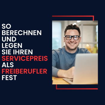 So berechnen und legen Sie Ihren Servicepreis als Freiberufler fest