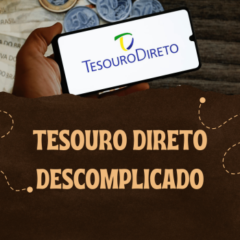 Tesouro Direto Descomplicado: Guia Completo para Iniciantes no Brasil