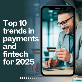 Top 10 trends in payments and fintech for 2025