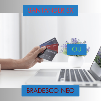 Santander SX vs. Bradesco Neo: Os Melhores Cartões de Entrada Sem Anuidade dos Bancos Tradicionais?