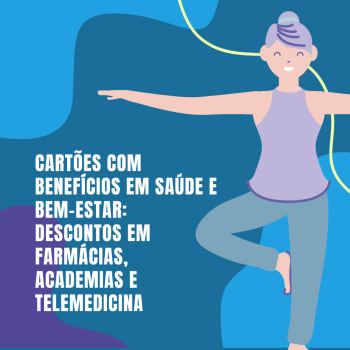 Cartões com Benefícios em Saúde e Bem-Estar: descontos em farmácias, academias e telemedicina